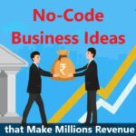 No-Code Business Ideas that Make Millions Revenue